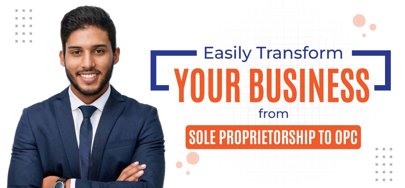 Easily Transform Your Business from Sole Proprietorship to OPC
