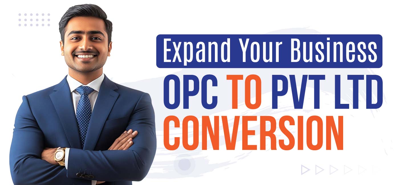Expand Your Business OPC to Pvt Ltd Conversion