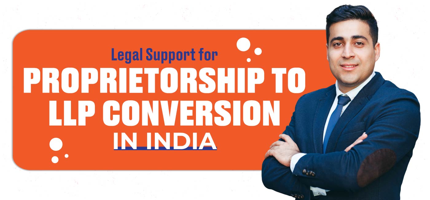 Legal-Support for Proprietorship to LLP Conversion in India