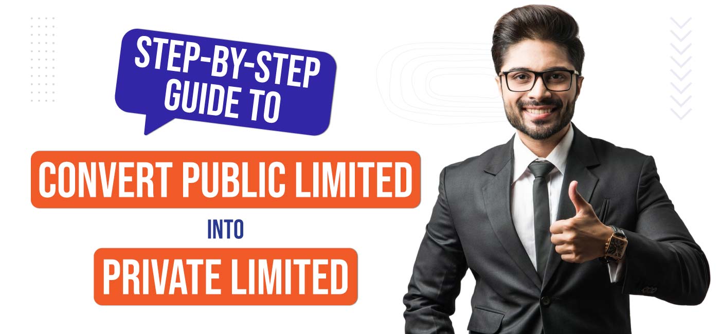 Step by Step Guide to Convert Public Limited into Private Limited