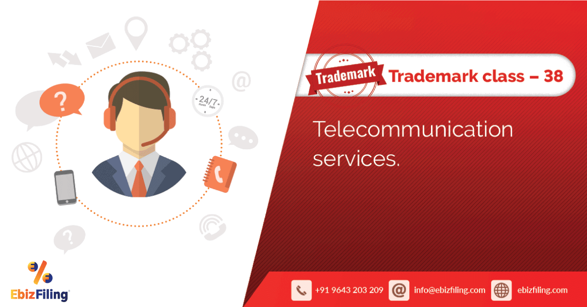 Trademark registration, Trademark Registration In india, Ebizfiling, Trademark class 38, Telecommunication Services, Trademark Class