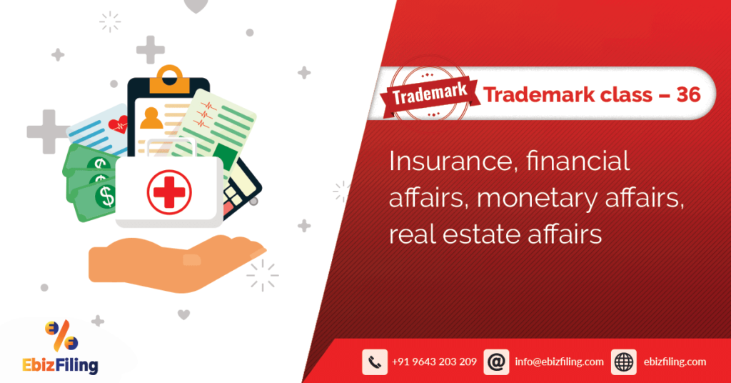 Trademark registration, Trademark Registration in India, Ebizfiling, Trademark class 36: Insurance, financial affairs, monetary affairs, real estate affairs.
