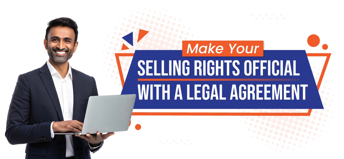 Make Your Selling Rights Official with a Legal Agreement