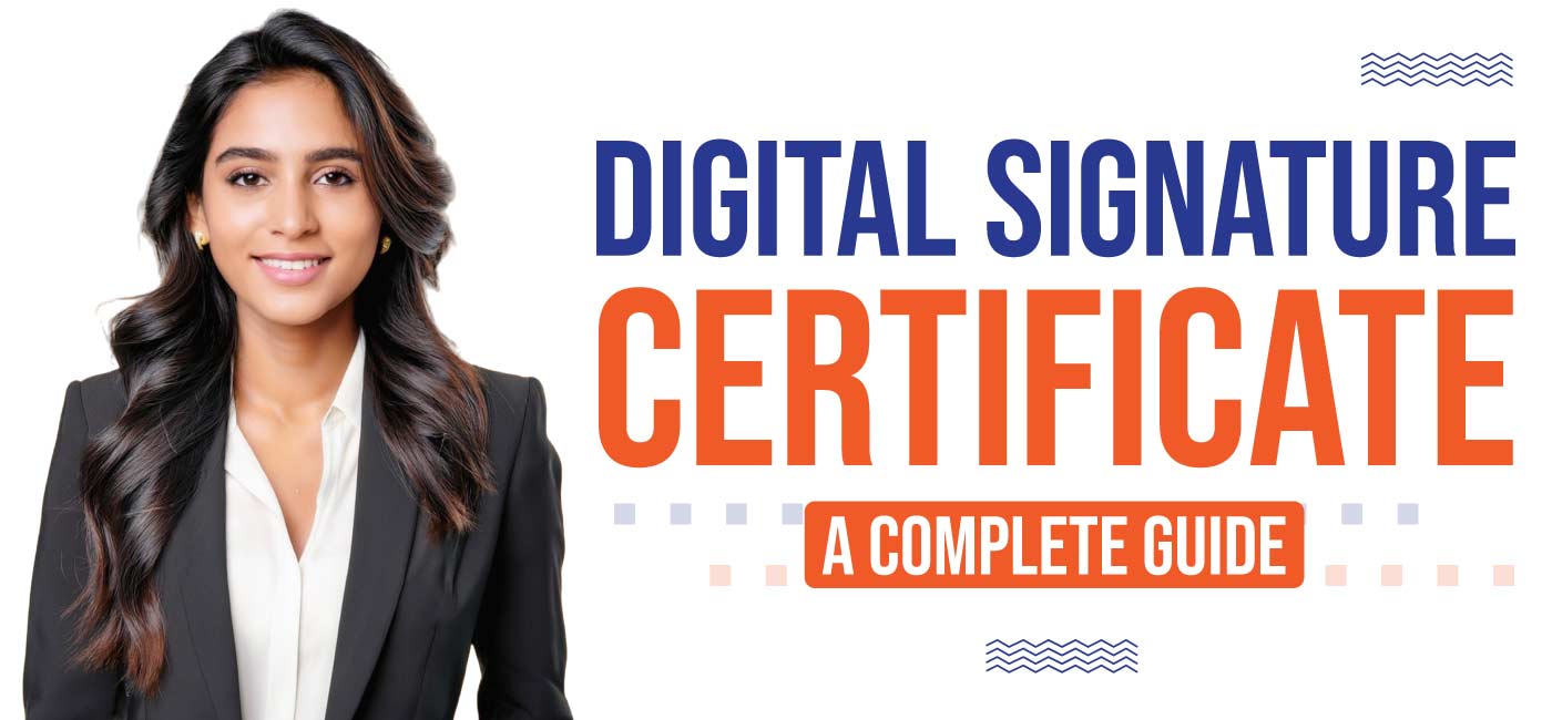 Digital Signature Certificate – A Complete Guide