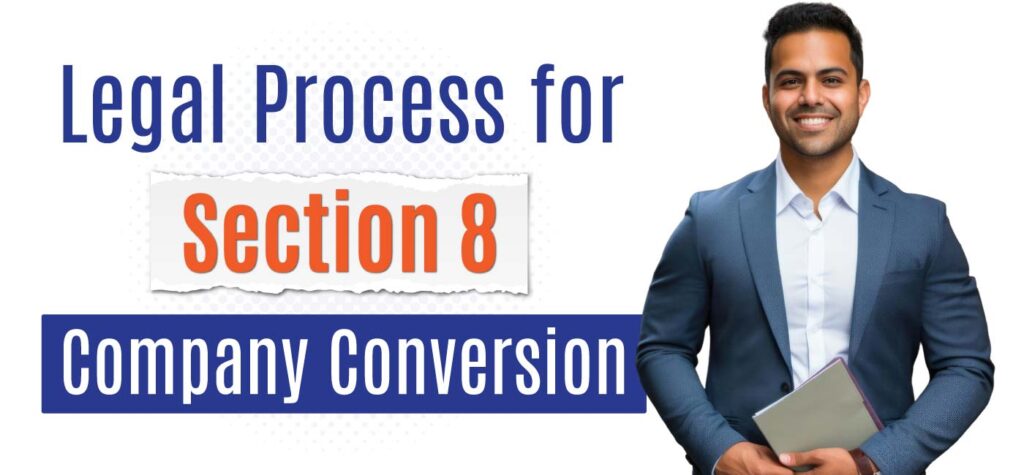 Legal process for section 8 company conversion