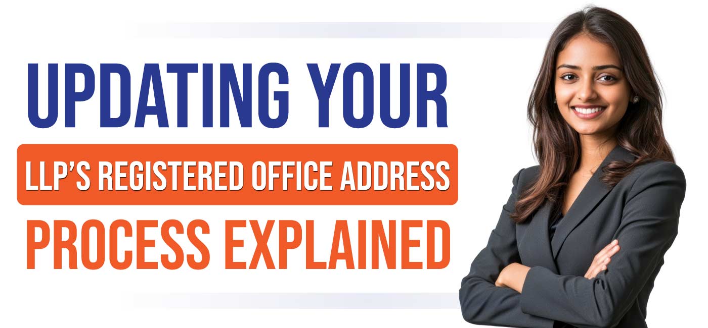 Updating Your LLP’s Registered Office Address Process Explained