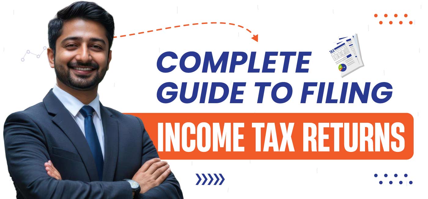 Complete Guide to Filing Income Tax Returns