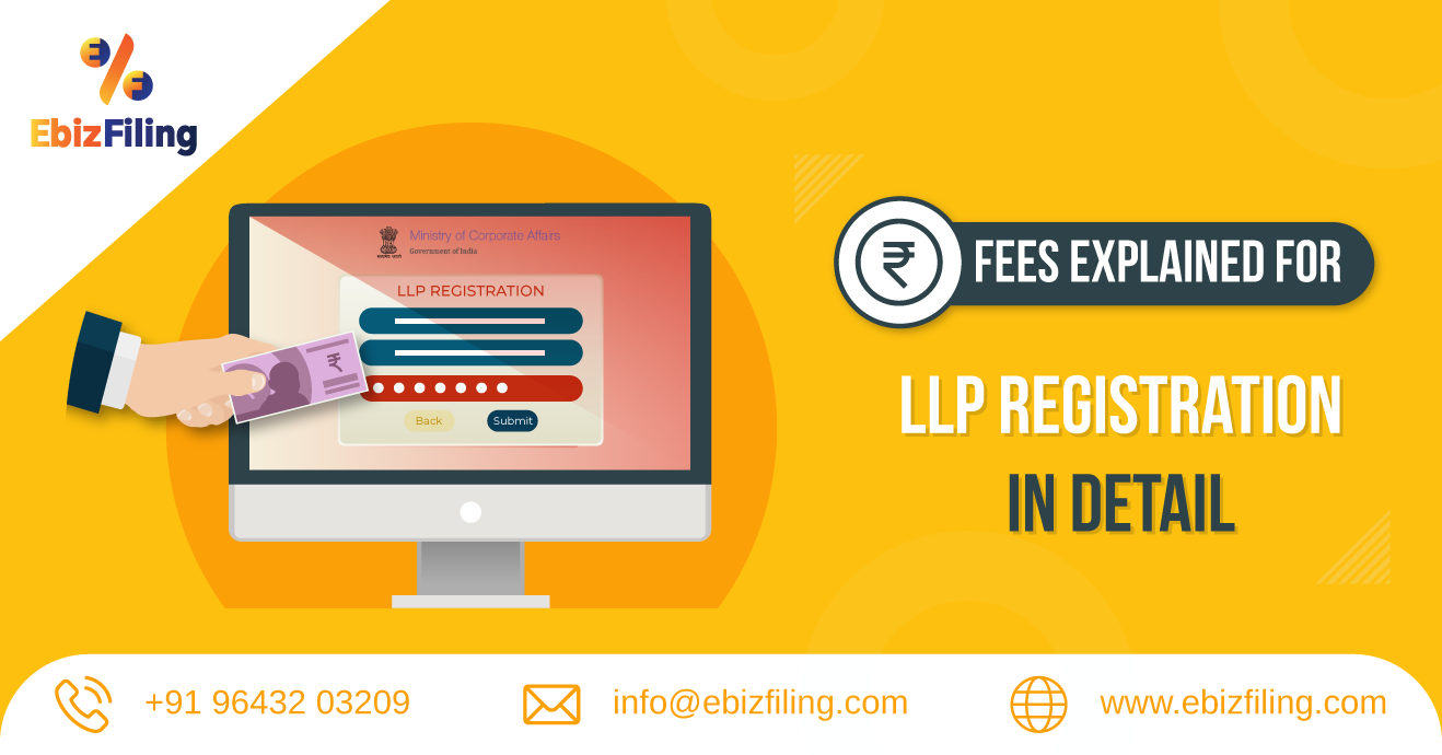 LLP registration fees, LLP registration process, LLP registration fees in India, LLP registration process in India, Ebizfiling