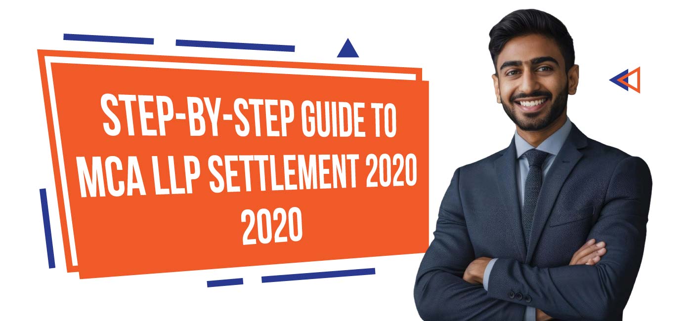 Step-by-Step-Guide-to-MCA-LLP-Settlement-2020