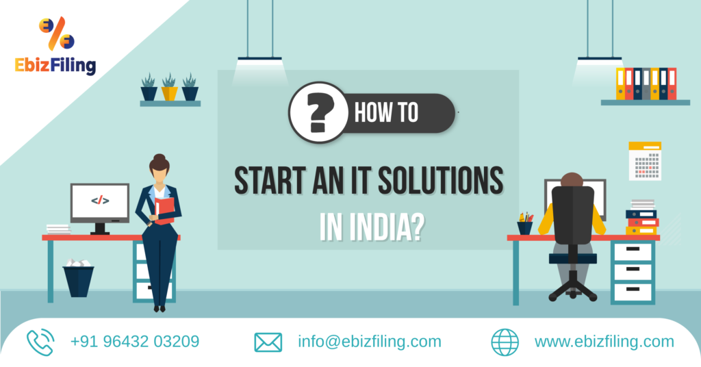 How to start an IT setup in India, How to IT Company in India?, IT Business in india, Startup India, Ebizfiling, How to start trading business, How to start Trading business in India, How to start IT solutions in India, IT solution services, IT solution business in India, IT Solution company in India