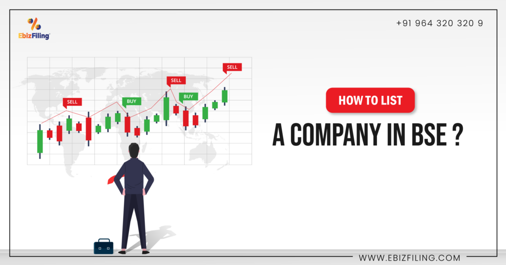 How to list a Company in BSE, BSE listing requirements, SME listing criteria, BSE SME listing criteria, procedure for listing a company in stock exchange, BSE SME exchange listing requirements, benefits of BSE listing, Ebizfiling