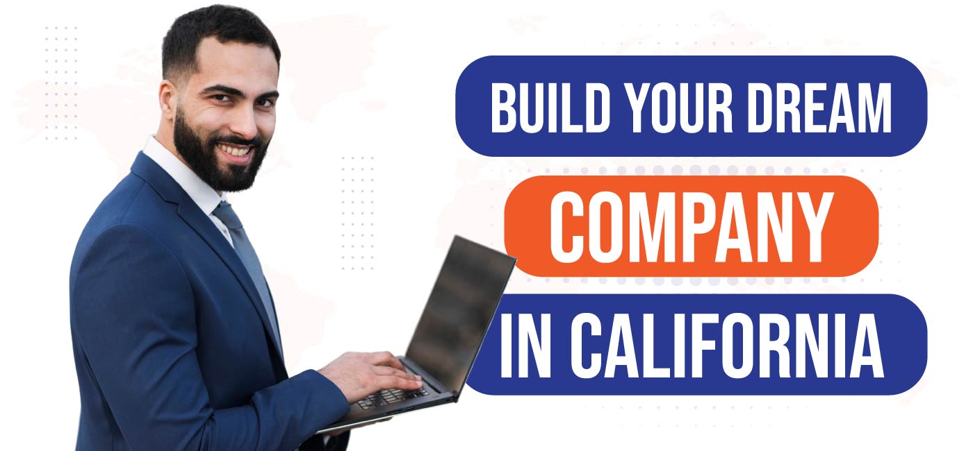 Build-Your-Dream-Company-in-California