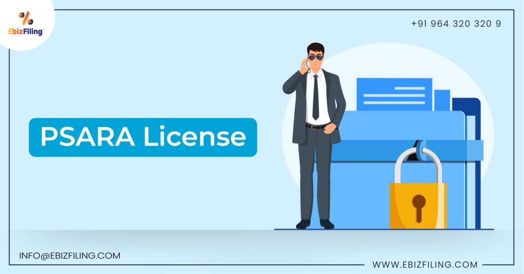 What is PSARA License, PSARA Registration, Documents Required for PSARA License, Ebizfiling