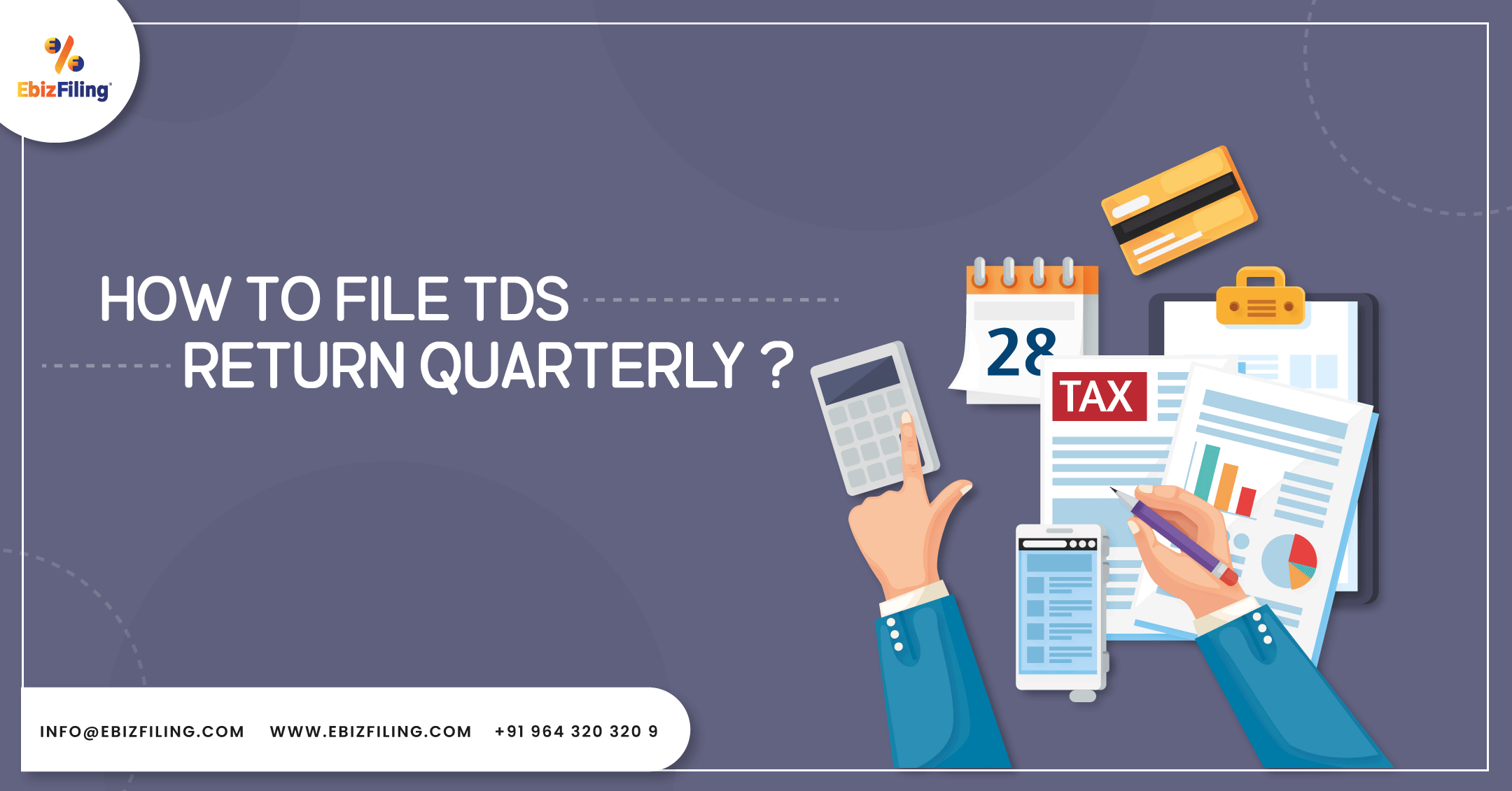 How to file TDS Return Quarterly Offline and Online, Due date for TDS Quarterly Return Filing, forms available for filing TDS Return, TDS Return Quarterly Offline, TDS Return Quarterly Online, TDS Return Quarterly Filing, Ebizfiling