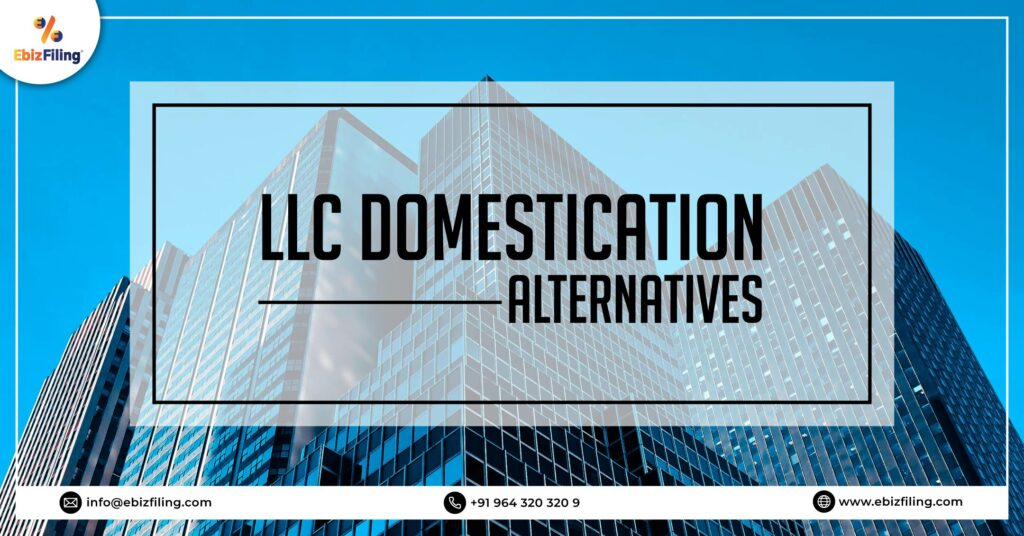 Alternatives of LLC Domestication in USA