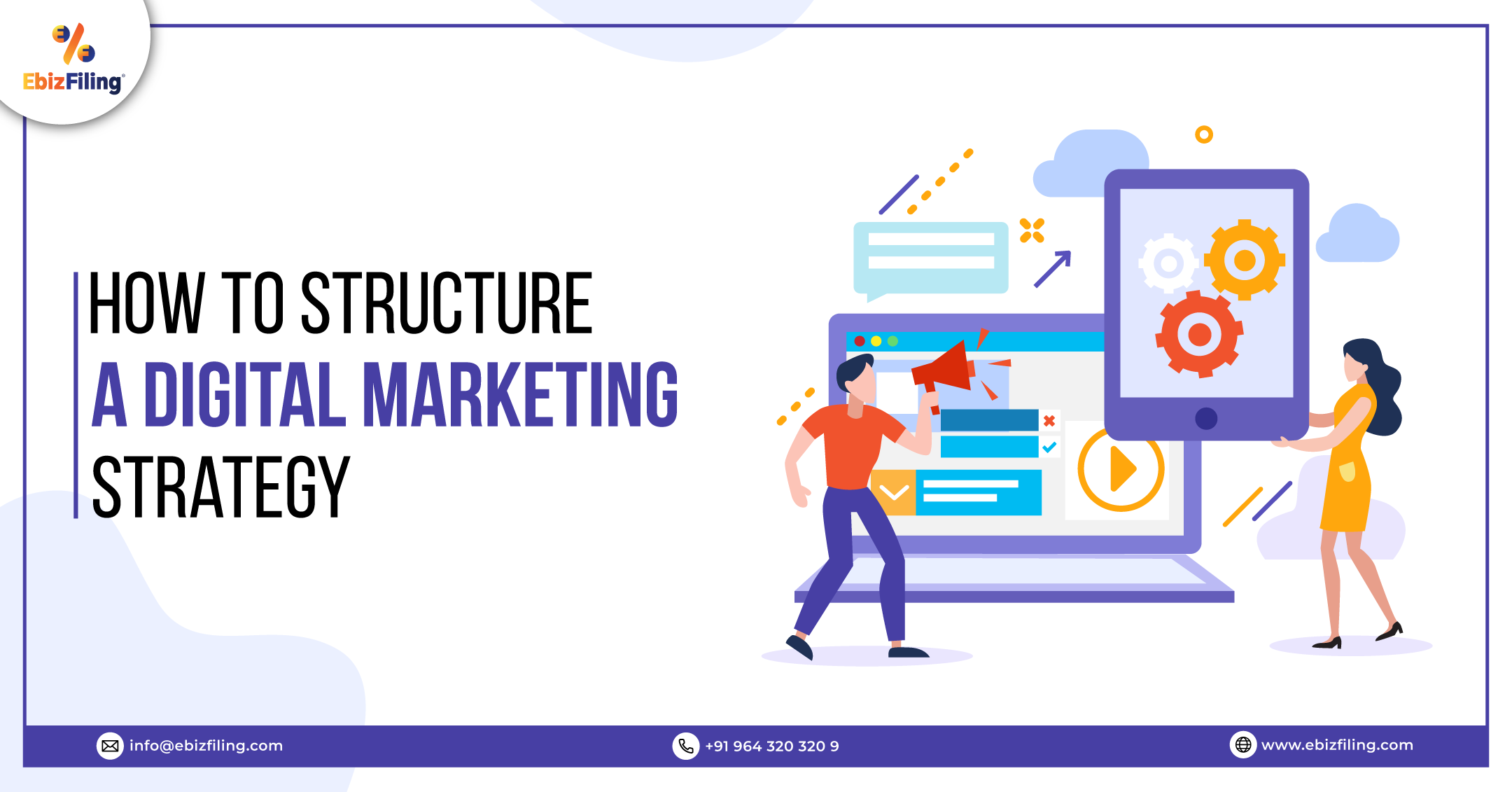 How to structure a digital marketing strategy, What is Digital Marketing, Why is Digital Marketing Important, Ebizfiling