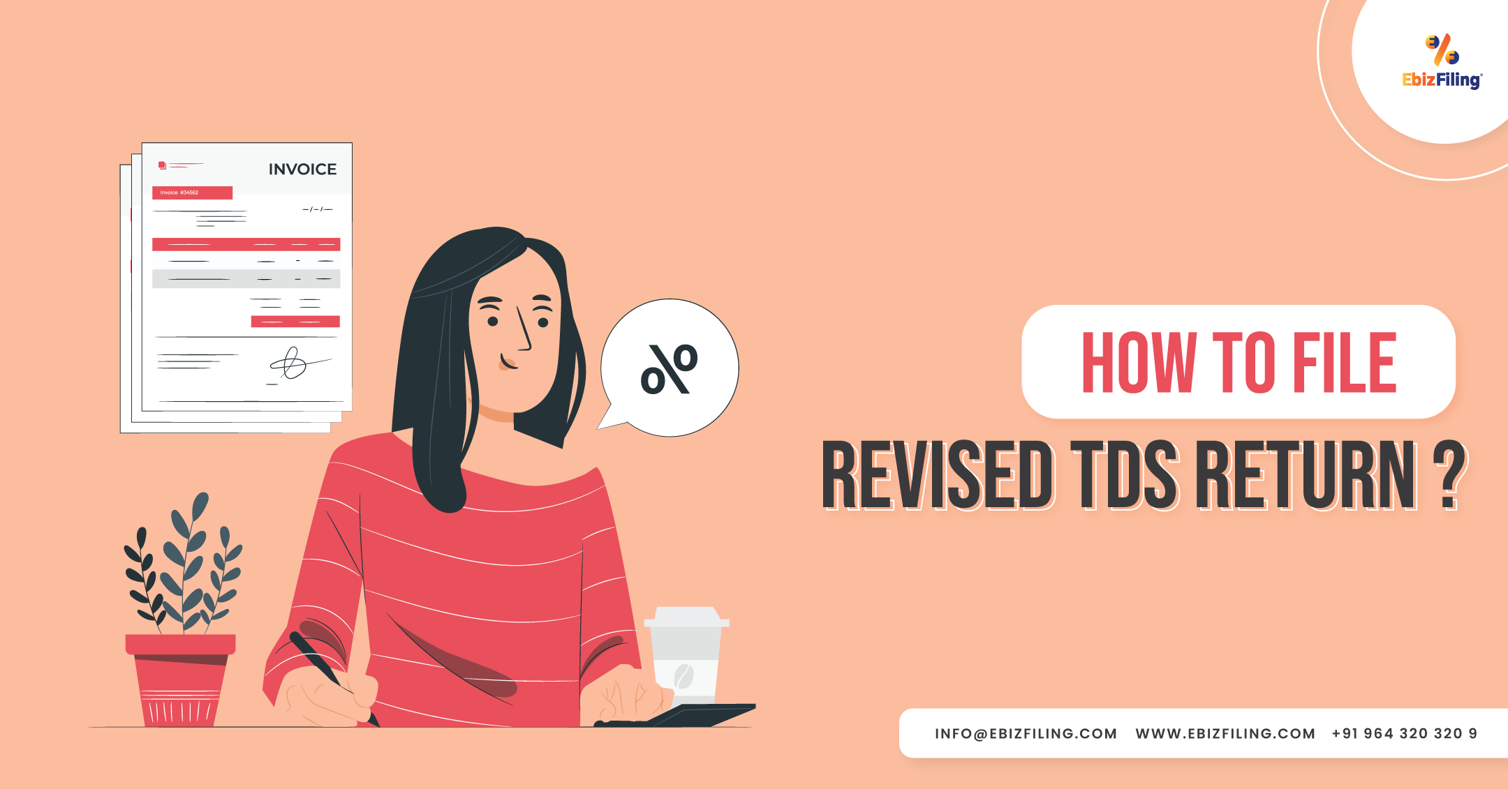 Revised TDS Return, Filing revised TDS Return, TDS Return, Benefits of filing TDS return, Documents required to file revised TDS return, Ebizfiling