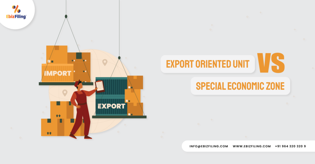 Difference between Export Oriented Unit and Special Economic Zone