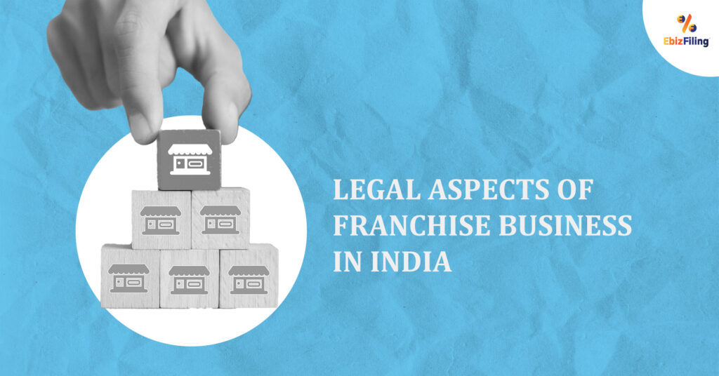 Legal Aspects of Franchise Business, Franchise Business in India, What is a Franchise Business, Ebizfiling