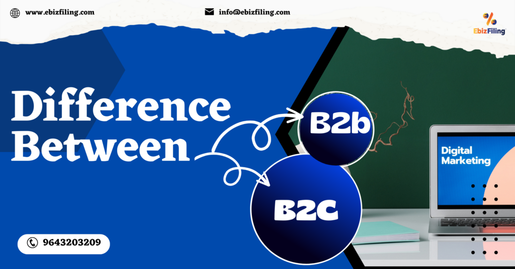 B2b and B2c, differences between B2B and B2C digital marketing, B2b digital marketing, B2C digital marketing, Ebizfiling
