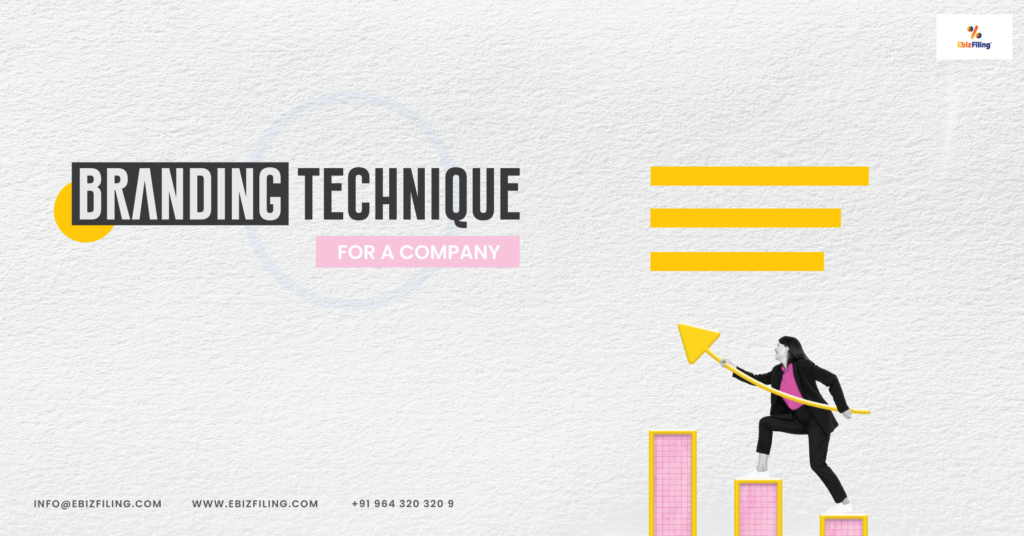 Branding technique every company should implement to become Successful , Branding for a company, Branding strategy for a company, importance of a branding, Ebizfiling