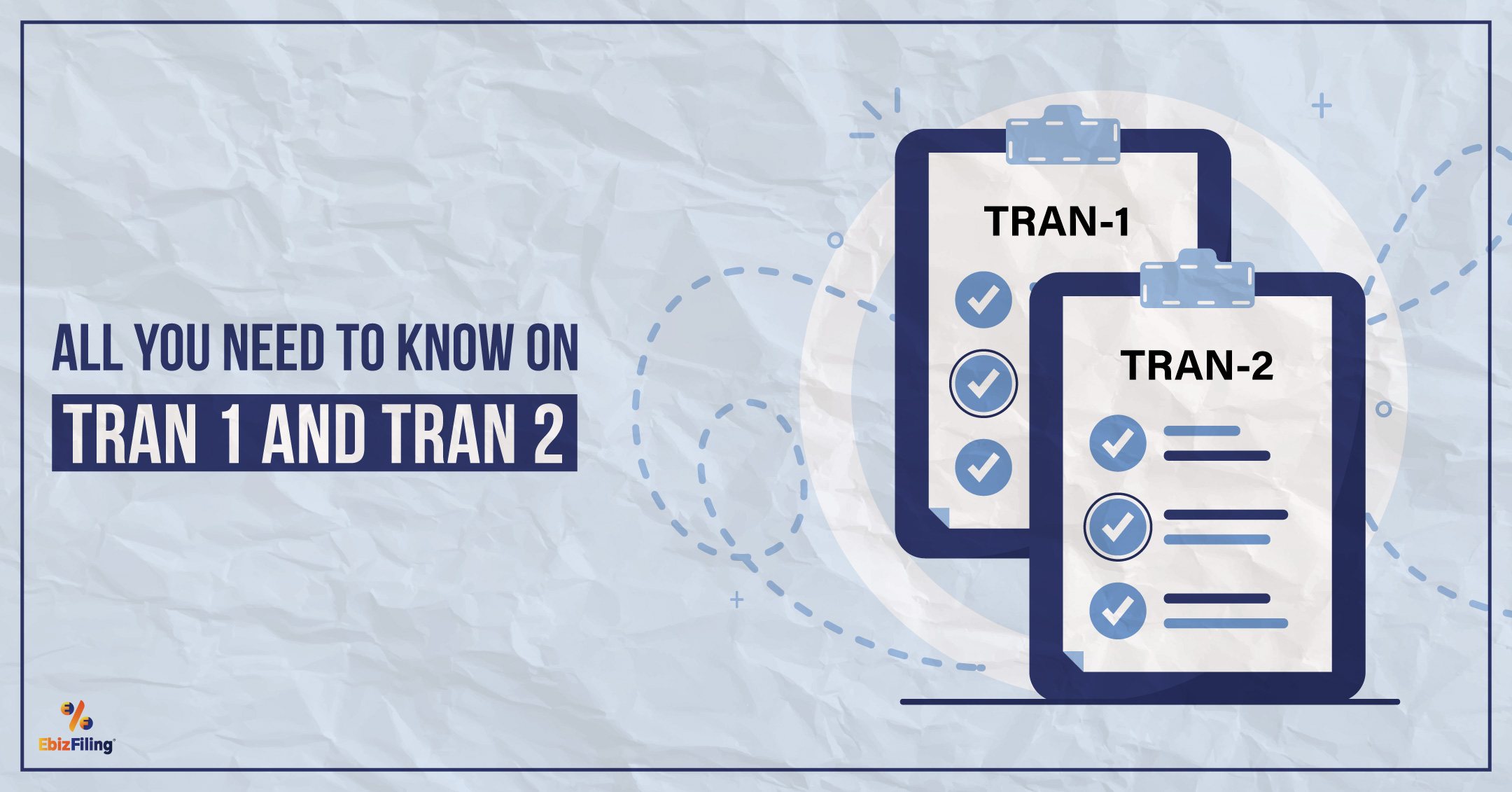 TRAN 1 and TRAN 2 Forms, What is TRAN 1 and TRAN 2, TRAN 1 under GST, TRAN 2 under GST, How to file form TRAN 1, Filing of TRAN 2, Ebizfiling