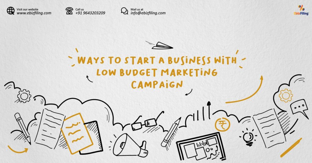 Business with Low budget Marketing Campaign, ways to start a business, budget marketing Idea for Business, Low budget Marketing Campaign, Ebizfiling
