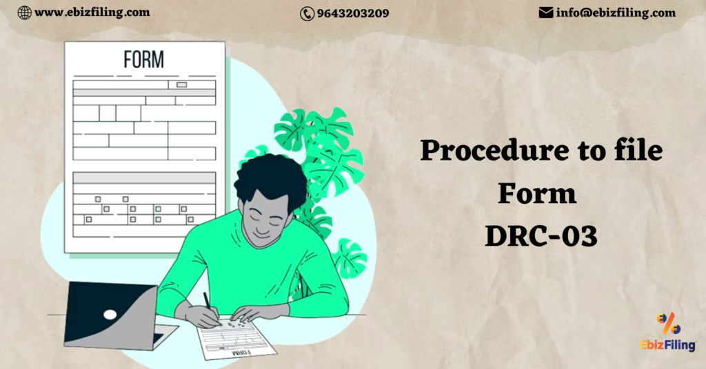 Form DRC-03 under GST, file Form DRC-03, procedure to file Form DRC-03, Show Cause Notice. Ebizfiling