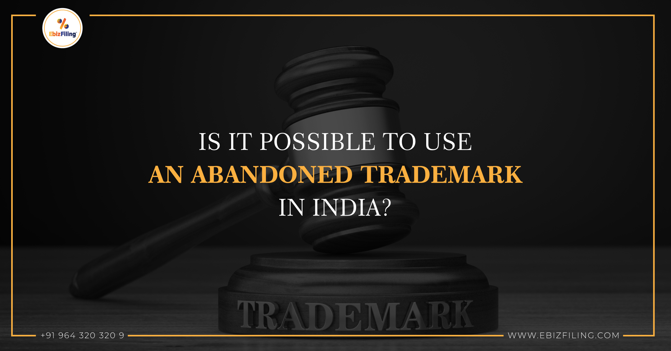 Abandoned trademark, benefits of using abandoned Trademark, Registered Trademark, Trademark Registration, Ebizifling