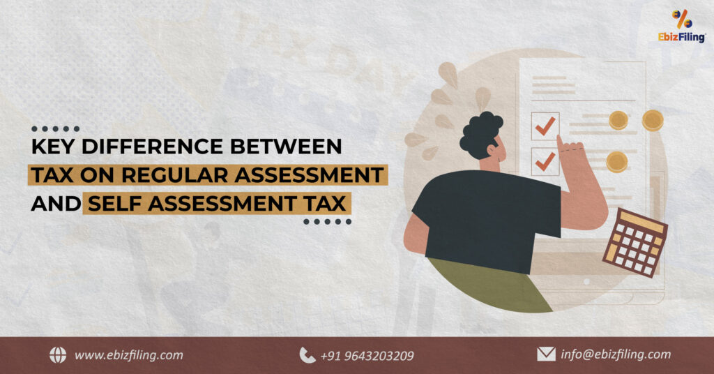 What is the Regular-assesment tax, Tax on regular assessment, self-assessment tax, tax liability, Income Tax Department, Ebizfiling.