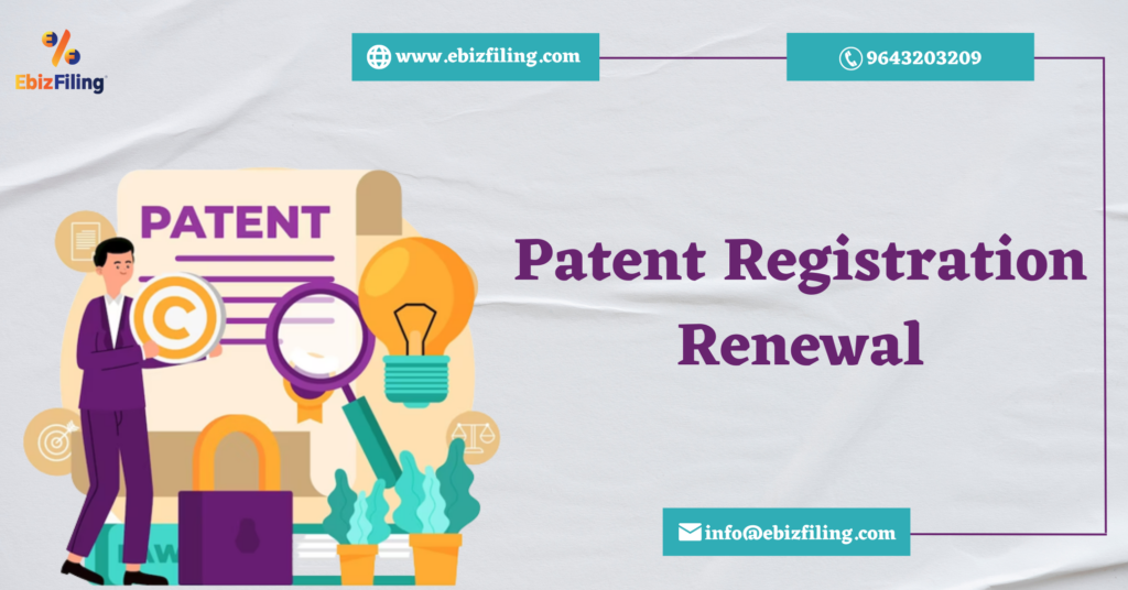 renew patent registration, process to renew Patent Registration, Patent Registration, Fee structure for patent renewal in India, Ebizfiling