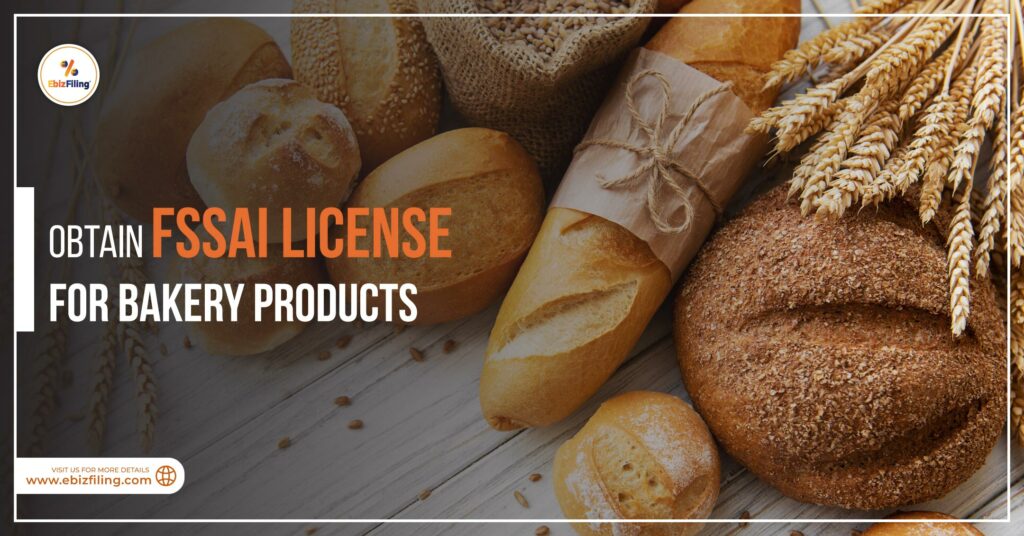 FSSAI license for bakery products, Food business operators, FSSAI license, Food safety and standards authority of India, Ebizfiling