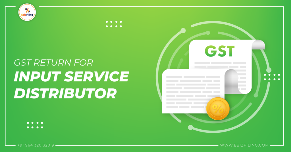 GST return filing for input service distributors, GST return filing, Impact of Payroll, input service distributors, Ebizfiling
