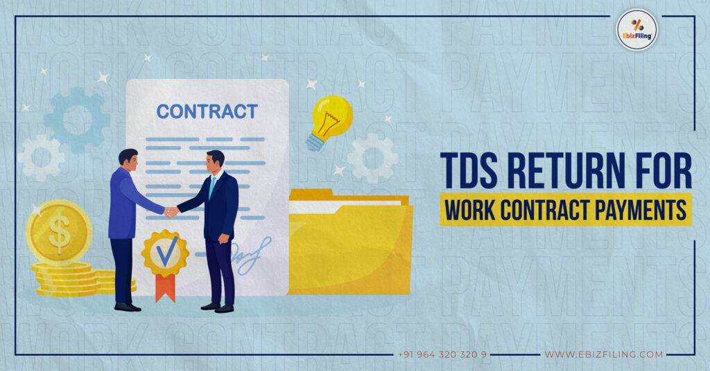 TDS Return for Work Contract Payments, TDS Return Filing, Importance of TDS return, Process of filing TDS return, Ebizfiling