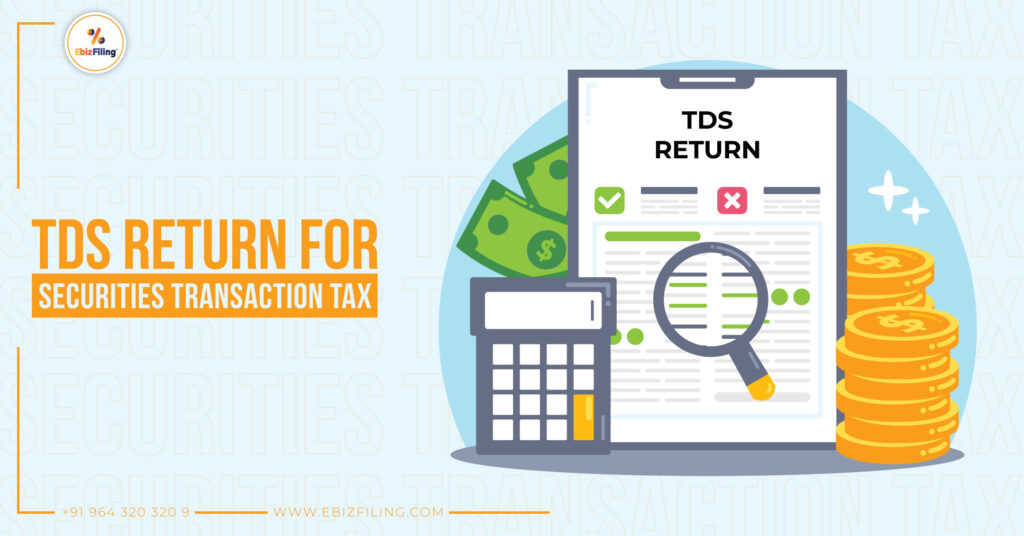 TDS return for STT, Securities Transactions Tax, Tax Deducted at Source, Tax Rate for STT, Ebizfiling