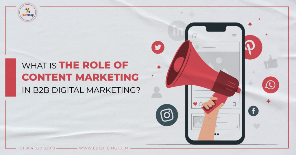 Role of content marketing in B2B digital marketing, Content marketing, Digital Marketing, Ebizfiling.
