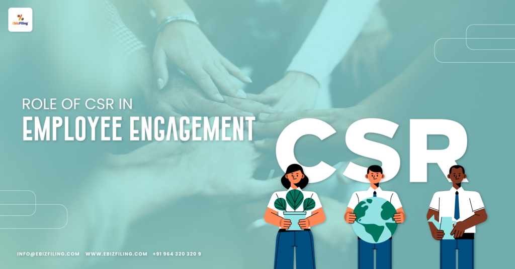 Role of CSR, CSR Initiatives, CSR in Employee Engagement, Employee Engagement, Ebizfiling.