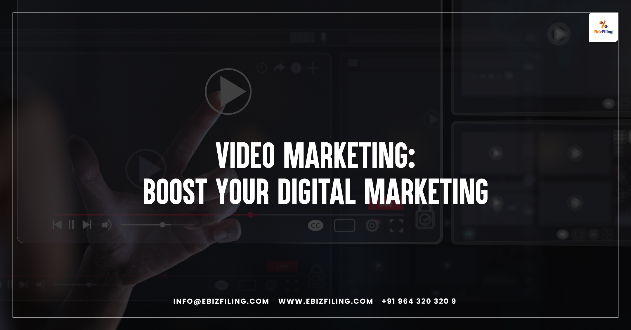 Video Marketing, Digital Marketing, Video Marketing Strategies, Digital Marketing Strategies, Ebizfiling.