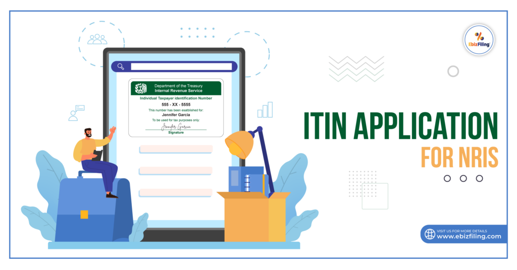 Individual Taxpayer Identification Number, Apply for an ITIN , ITIN application, NRAs with an ITIN, EbizFiling