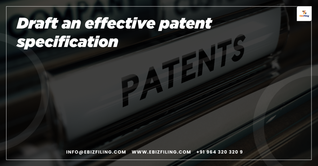 Patent Specification, Effective Patent Specification, Drafting Patent Specifications, Patent Application, EbizFiling