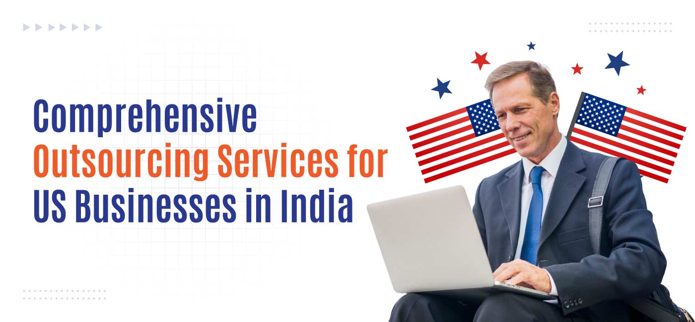 Comprehensive-Outsourcing-Services-for-US-Businesses-in-India