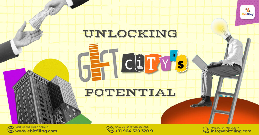 GIFT City Gandhinagar, GIFT City's SEZ, Potential of GIFT City, EbizFiling