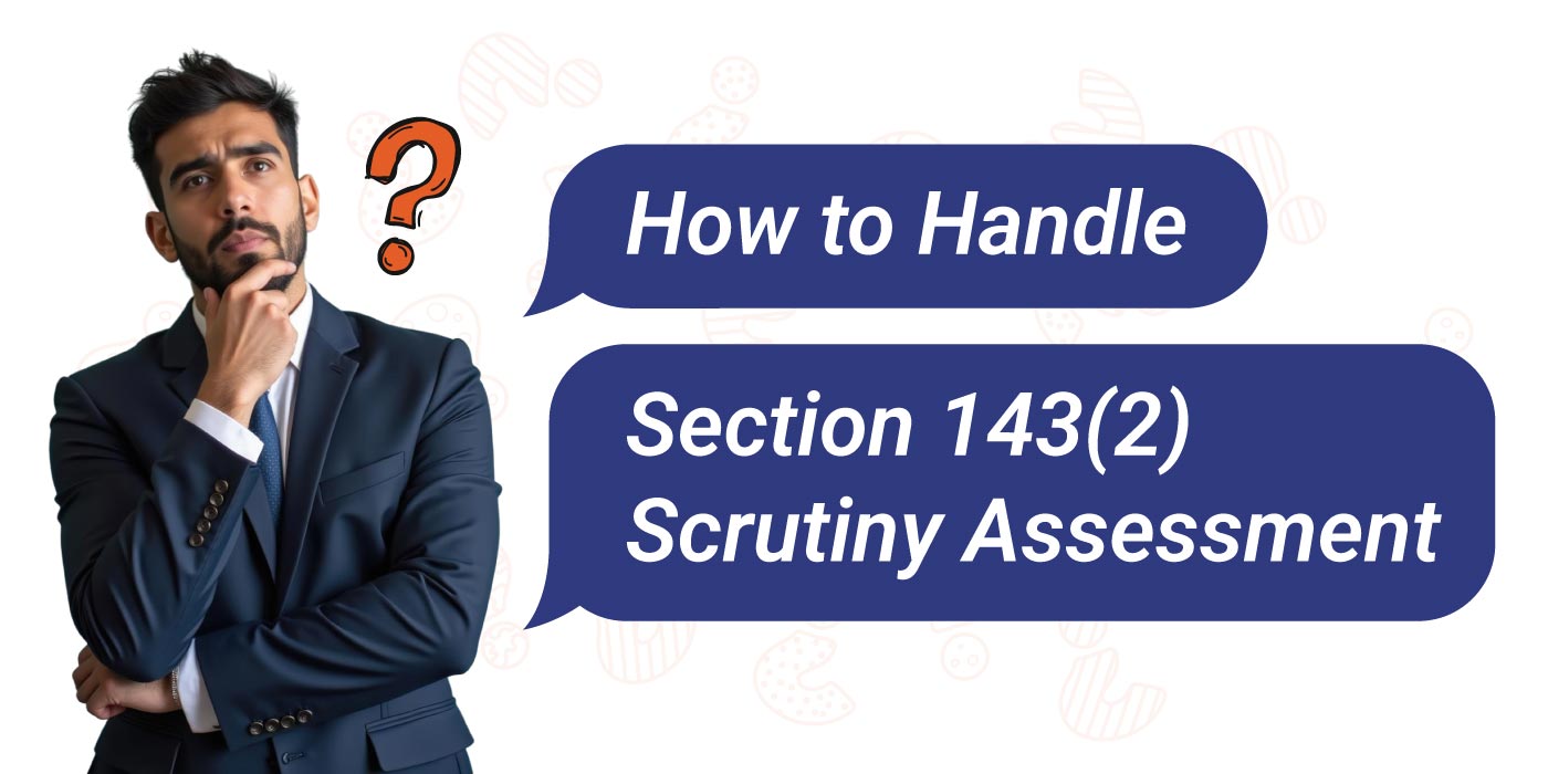 How-to-Handle-Section-143(2)-Scrutiny-Assessment