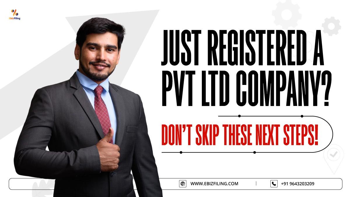 Just-Registered-a-Pvt-Ltd-Company-Don’t-Skip-These-Next-Steps