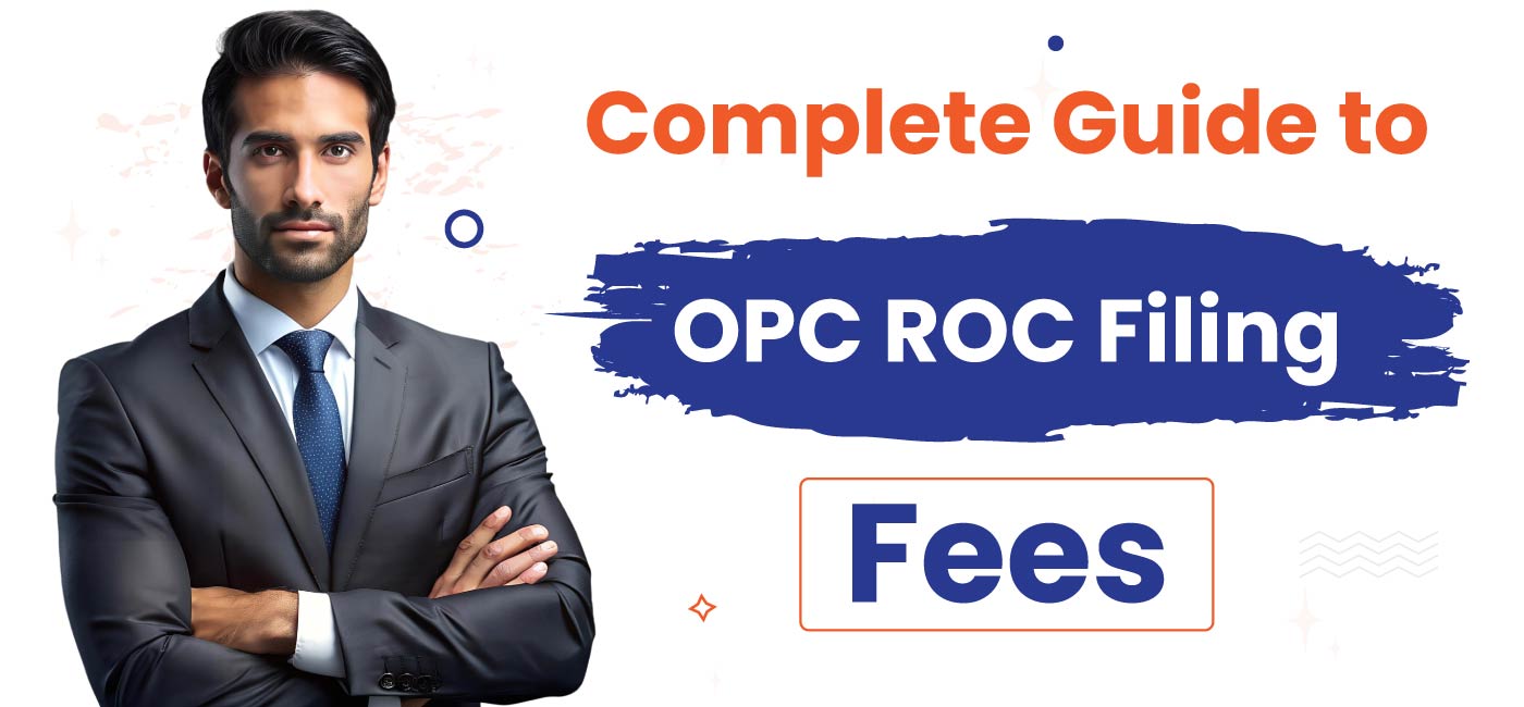 Complete Guide to OPC ROC Filing Fees