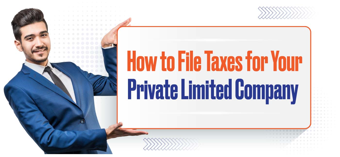 How to File Taxes for Your Private Limited Company