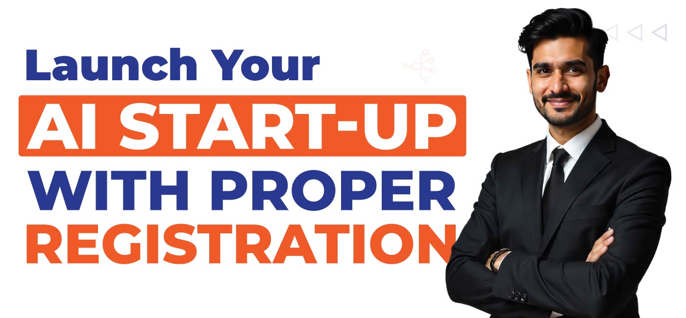 Launch Your AI Start up with Proper Registration