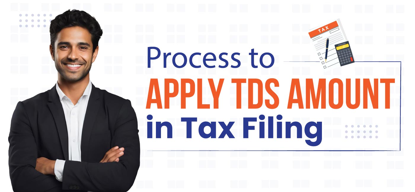 Process to Apply TDS Amount in Tax Filing