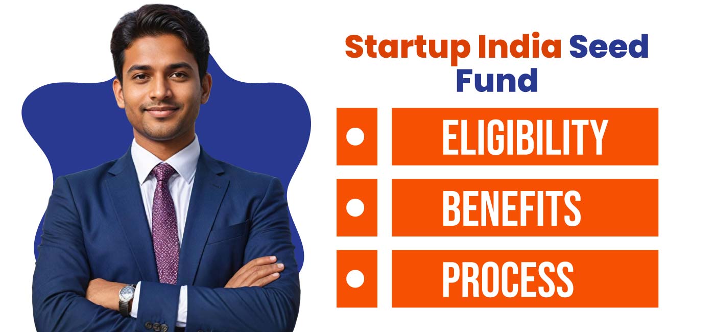 Startup India Seed Fund Eligibility, Benefits & Process