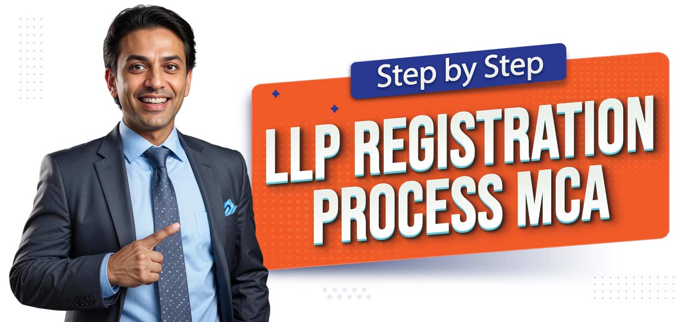 Step-by-step LLP Registration process MCA